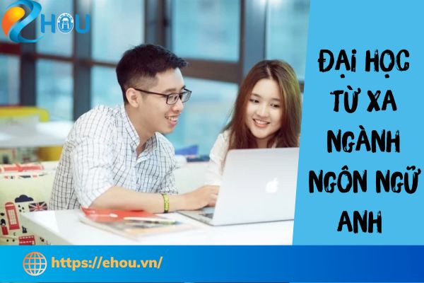 Hệ Đại học từ xa ngành ngôn ngữ Anh