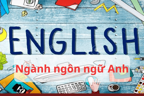 Ngành ngôn ngữ Anh học những gì?