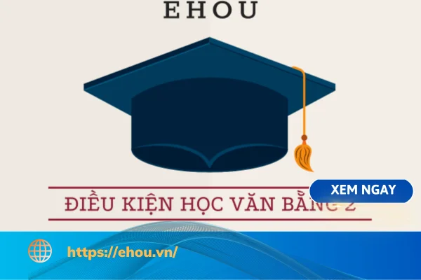 Điều kiện học văn bằng 2: Cơ hội thứ hai cho sự nghiệp thành công (2025)