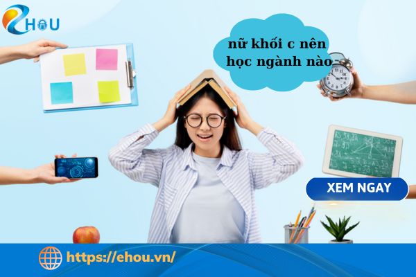 Nữ Khối C Nên Học Ngành Gì? Học ở đâu?